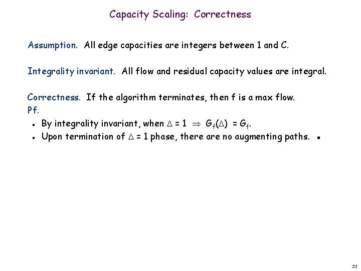 Capacity Scaling: Correctness Assumption. All edge capacities are integers between 1 and C. Integrality