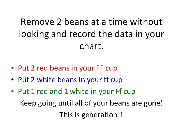 Remove 2 beans at a time without looking and record the data in your