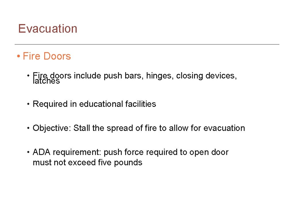 Evacuation • Fire Doors • Fire doors include push bars, hinges, closing devices, latches