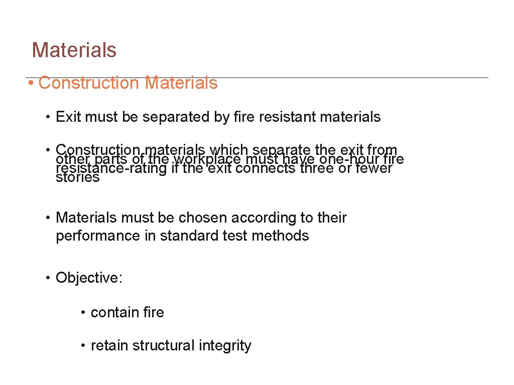 Materials • Construction Materials • Exit must be separated by fire resistant materials •