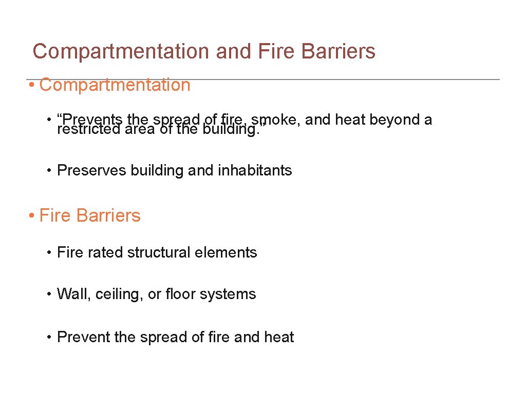 Compartmentation and Fire Barriers • Compartmentation • “Prevents the spread of fire, smoke, and