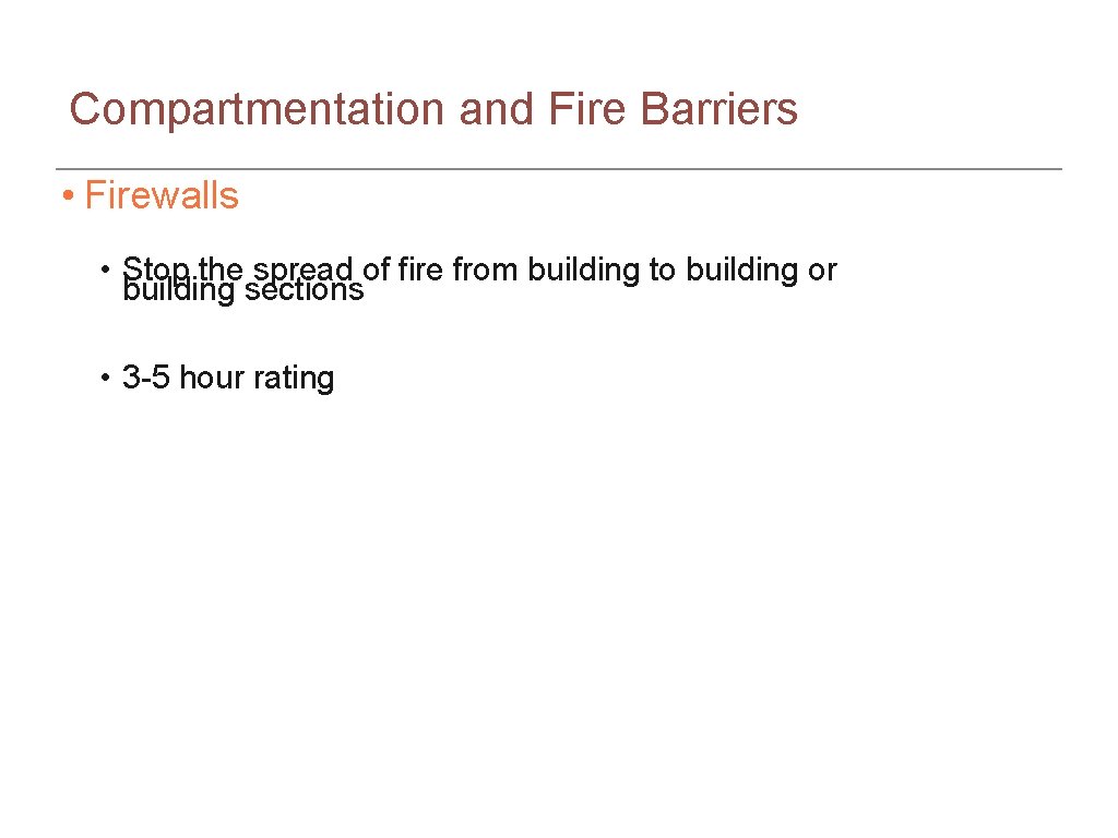 Compartmentation and Fire Barriers • Firewalls • Stop the spread of fire from building