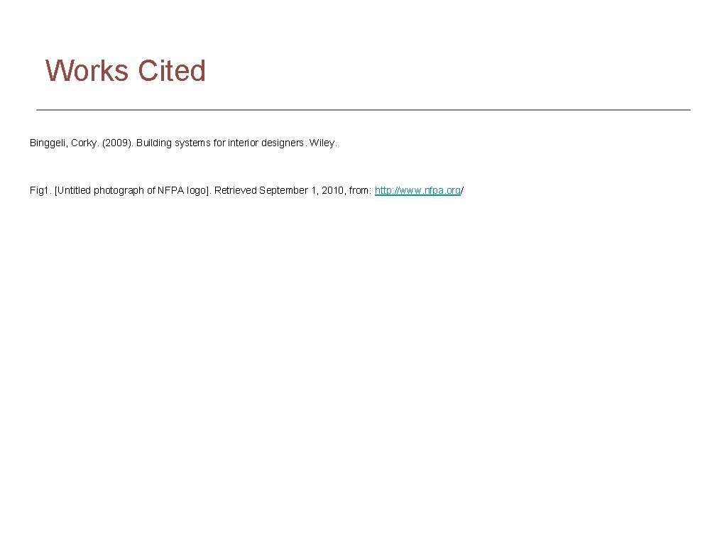 Works Cited Binggeli, Corky. (2009). Building systems for interior designers. Wiley. Fig 1. [Untitled