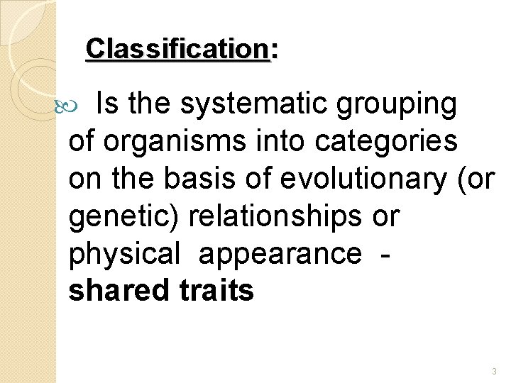 Classification: Is the systematic grouping of organisms into categories on the basis of evolutionary