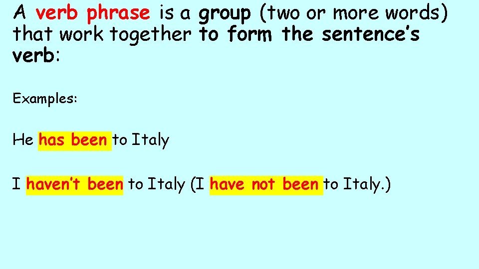 A verb phrase is a group (two or more words) that work together to