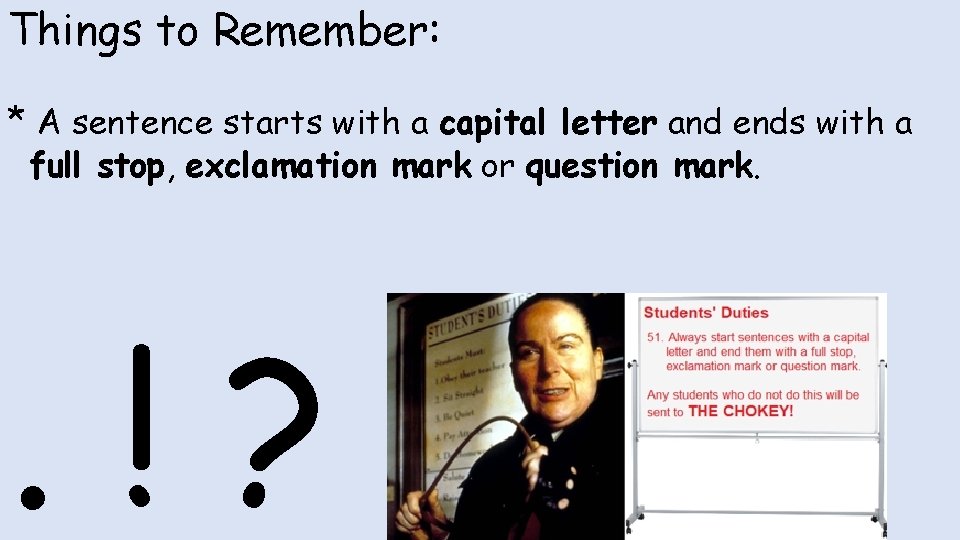 Things to Remember: * A sentence starts with a capital letter and ends with