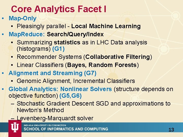 Core Analytics Facet I • Map-Only • Pleasingly parallel - Local Machine Learning •