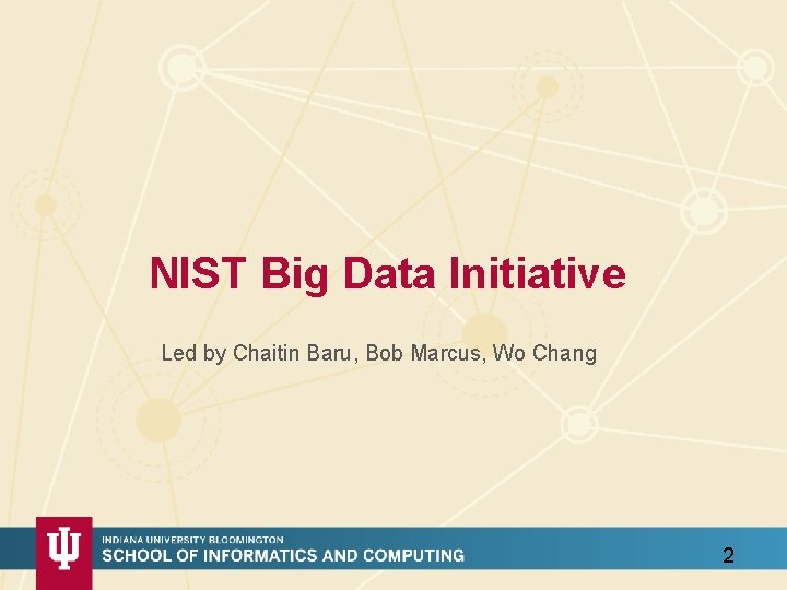 NIST Big Data Initiative Led by Chaitin Baru, Bob Marcus, Wo Chang 2 