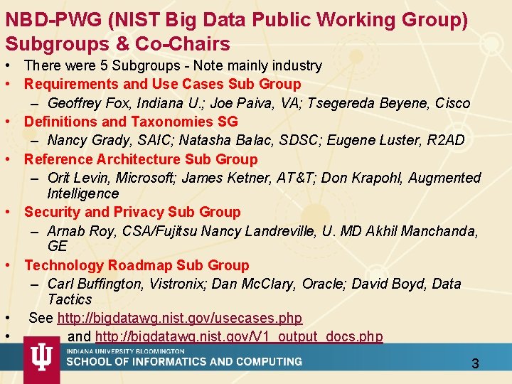 NBD-PWG (NIST Big Data Public Working Group) Subgroups & Co-Chairs • There were 5