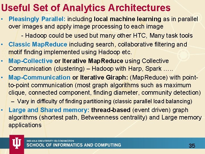 Useful Set of Analytics Architectures • Pleasingly Parallel: including local machine learning as in