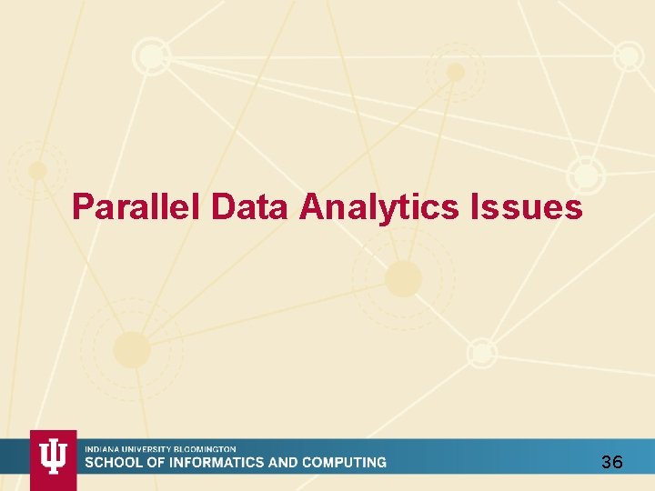 Parallel Data Analytics Issues 36 