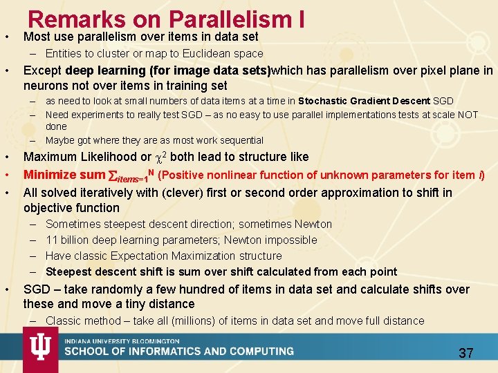 • Remarks on Parallelism I Most use parallelism over items in data set