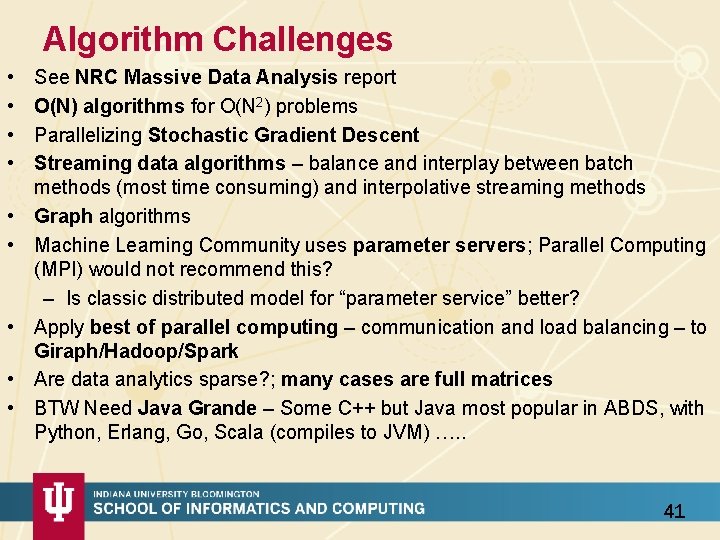Algorithm Challenges • • • See NRC Massive Data Analysis report O(N) algorithms for