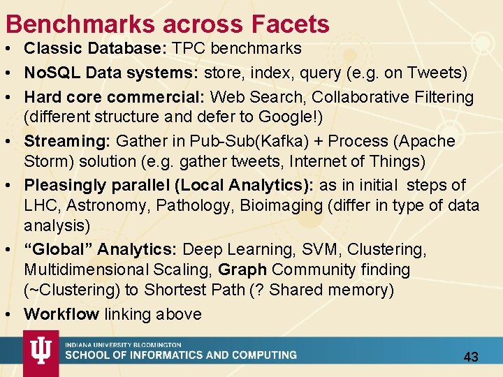 Benchmarks across Facets • Classic Database: TPC benchmarks • No. SQL Data systems: store,