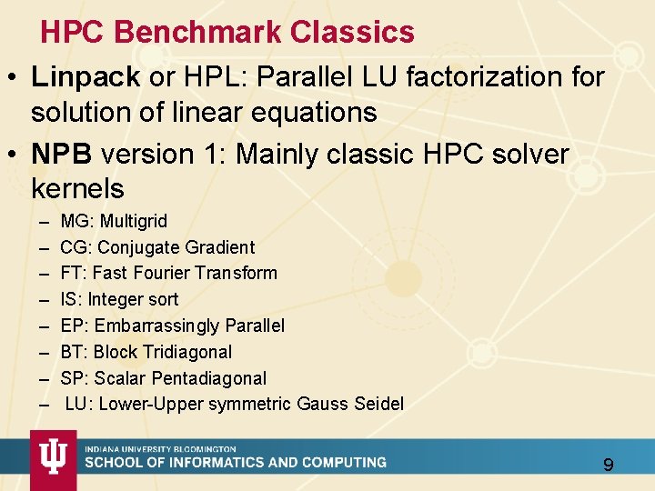 HPC Benchmark Classics • Linpack or HPL: Parallel LU factorization for solution of linear