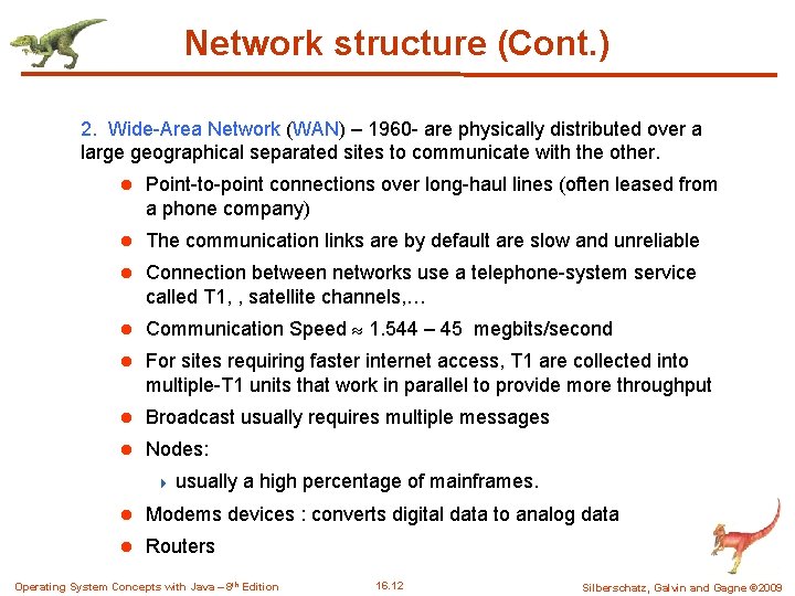 Network structure (Cont. ) 2. Wide-Area Network (WAN) – 1960 - are physically distributed Network structure (Cont. ) 2. Wide-Area Network (WAN) – 1960 - are physically distributed