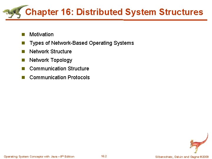 Chapter 16: Distributed System Structures n Motivation n Types of Network-Based Operating Systems n Chapter 16: Distributed System Structures n Motivation n Types of Network-Based Operating Systems n