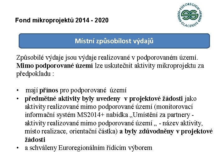 Fond mikroprojektů 2014 - 2020 Místní způsobilost výdajů Způsobilé výdaje jsou výdaje realizované v