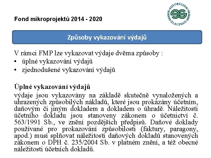 Fond mikroprojektů 2014 - 2020 Způsoby vykazování výdajů V rámci FMP lze vykazovat výdaje