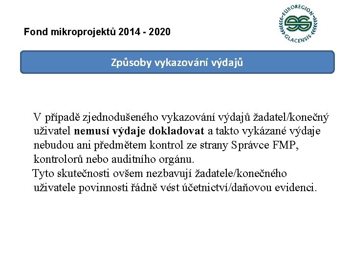 Fond mikroprojektů 2014 - 2020 Způsoby vykazování výdajů V případě zjednodušeného vykazování výdajů žadatel/konečný