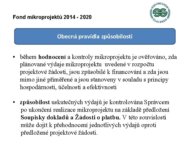 Fond mikroprojektů 2014 - 2020 Obecná pravidla způsobilosti • během hodnocení a kontroly mikroprojektu