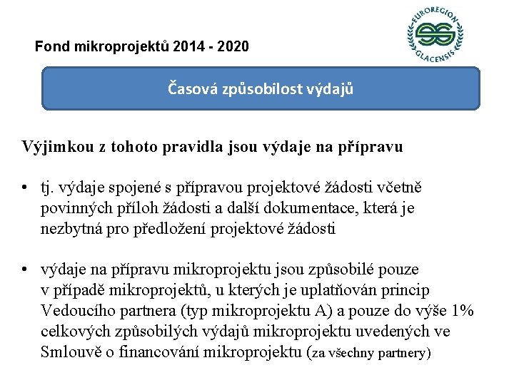 Fond mikroprojektů 2014 - 2020 Časová způsobilost výdajů Výjimkou z tohoto pravidla jsou výdaje