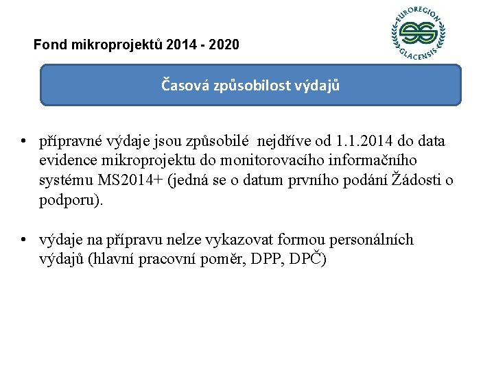 Fond mikroprojektů 2014 - 2020 Časová způsobilost výdajů • přípravné výdaje jsou způsobilé nejdříve