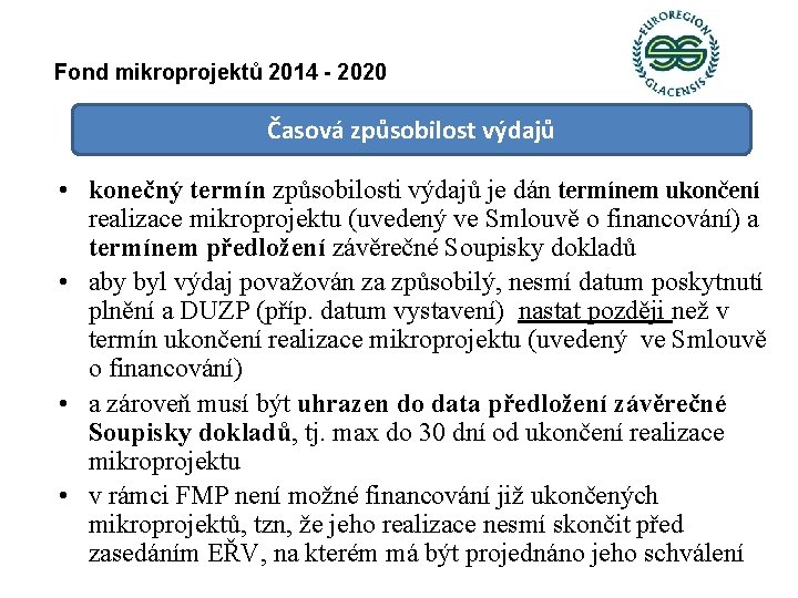 Fond mikroprojektů 2014 - 2020 Časová způsobilost výdajů • konečný termín způsobilosti výdajů je