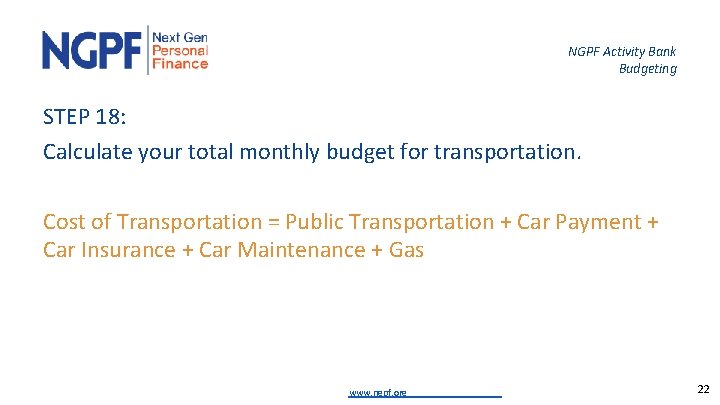 NGPF Activity Bank Budgeting STEP 18: Calculate your total monthly budget for transportation. Cost