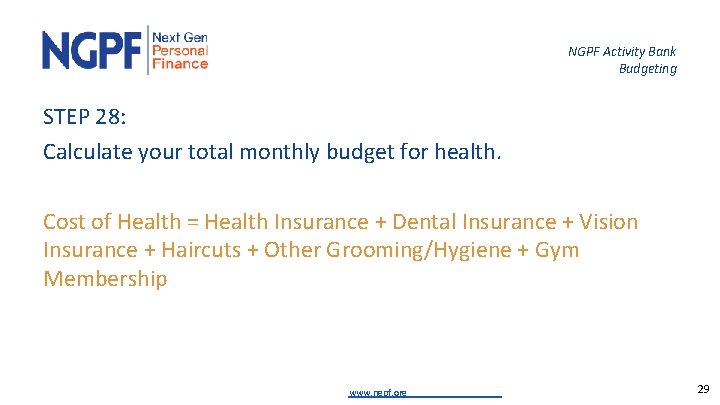 NGPF Activity Bank Budgeting STEP 28: Calculate your total monthly budget for health. Cost