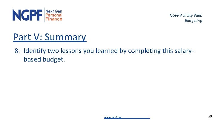 NGPF Activity Bank Budgeting Part V: Summary 8. Identify two lessons you learned by