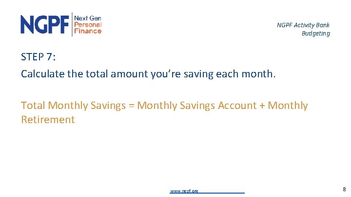 NGPF Activity Bank Budgeting STEP 7: Calculate the total amount you’re saving each month.
