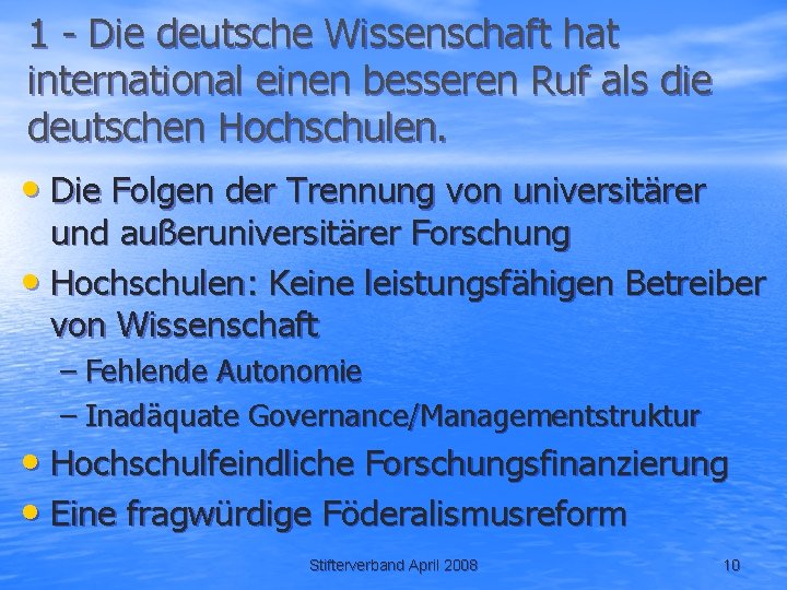 1 - Die deutsche Wissenschaft hat international einen besseren Ruf als die deutschen Hochschulen.