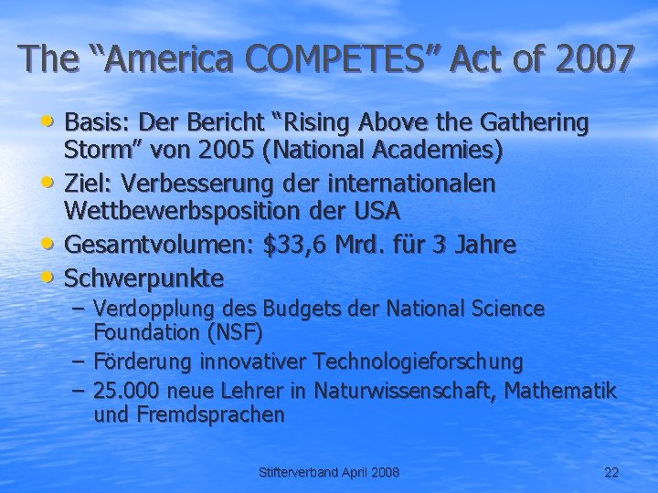 The “America COMPETES” Act of 2007 • Basis: Der Bericht “Rising Above the Gathering