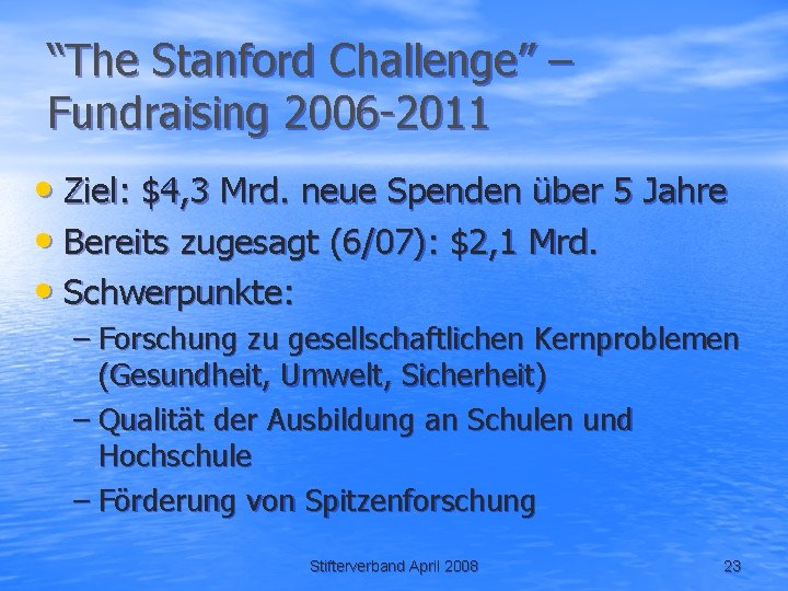 “The Stanford Challenge” – Fundraising 2006 -2011 • Ziel: $4, 3 Mrd. neue Spenden