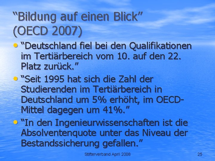 “Bildung auf einen Blick” (OECD 2007) • “Deutschland fiel bei den Qualifikationen im Tertiärbereich