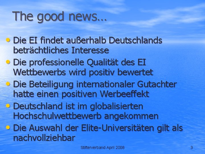 The good news… • Die EI findet außerhalb Deutschlands beträchtliches Interesse • Die professionelle