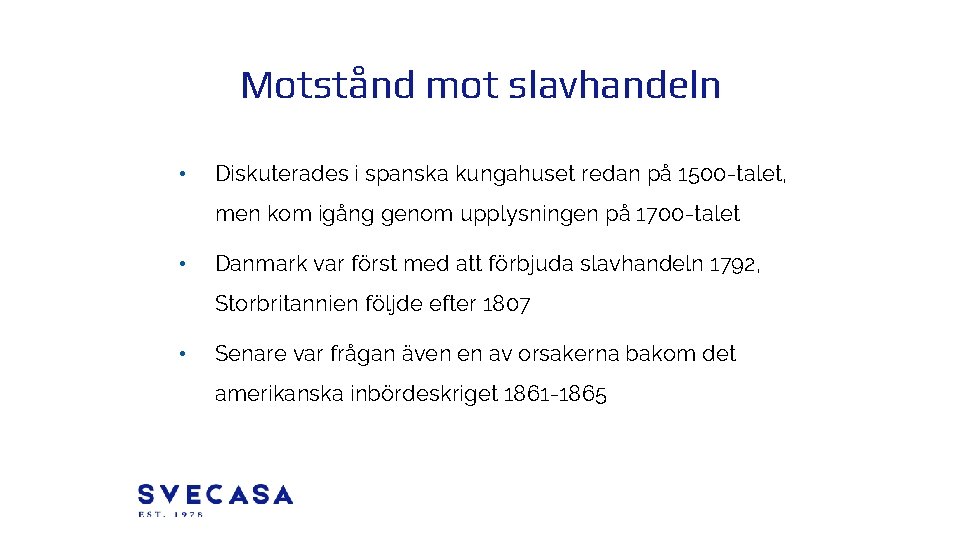 Motstånd mot slavhandeln • Diskuterades i spanska kungahuset redan på 1500 -talet, men kom