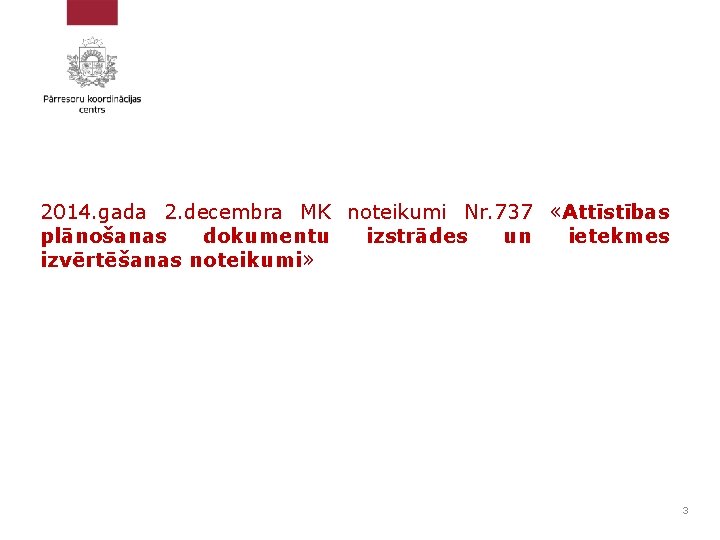 2014. gada 2. decembra MK noteikumi Nr. 737 «Attīstības plānošanas dokumentu izstrādes un ietekmes