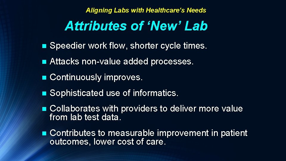 Aligning Labs with Healthcare’s Needs Attributes of ‘New’ Lab n Speedier work flow, shorter