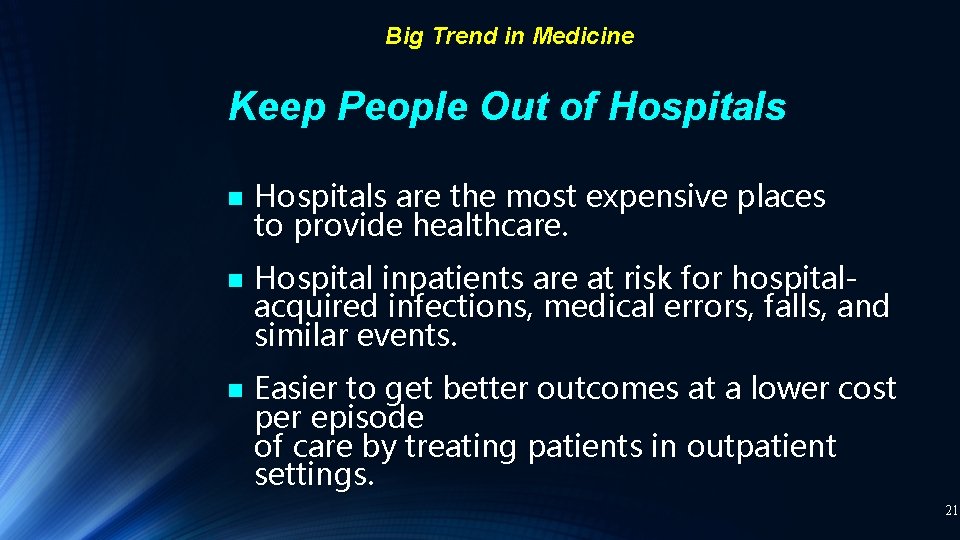 Big Trend in Medicine Keep People Out of Hospitals n Hospitals are the most