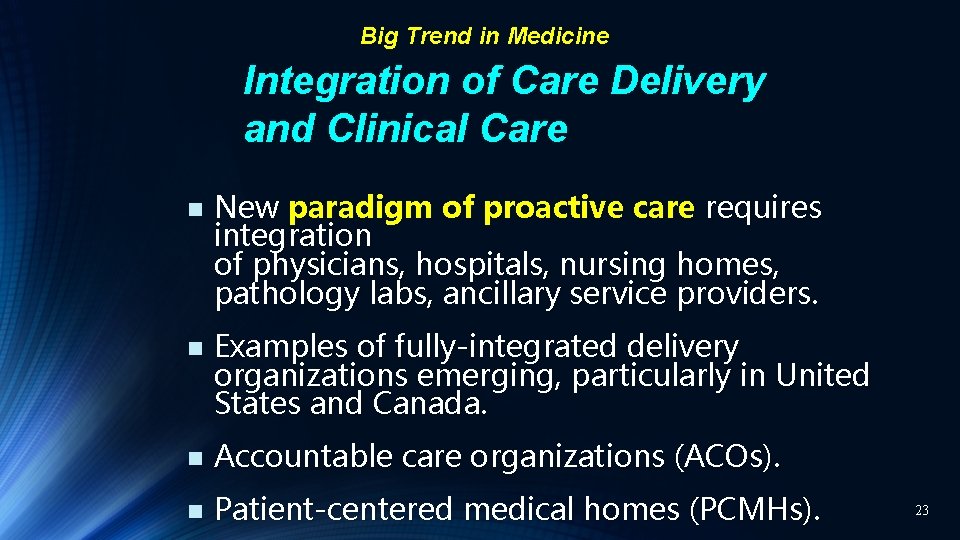 Big Trend in Medicine Integration of Care Delivery and Clinical Care n New paradigm