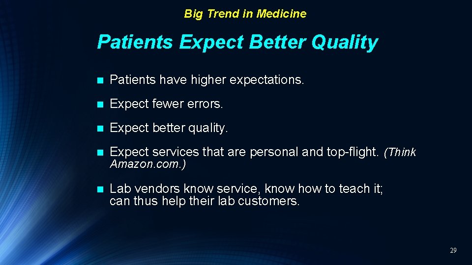 Big Trend in Medicine Patients Expect Better Quality n Patients have higher expectations. n
