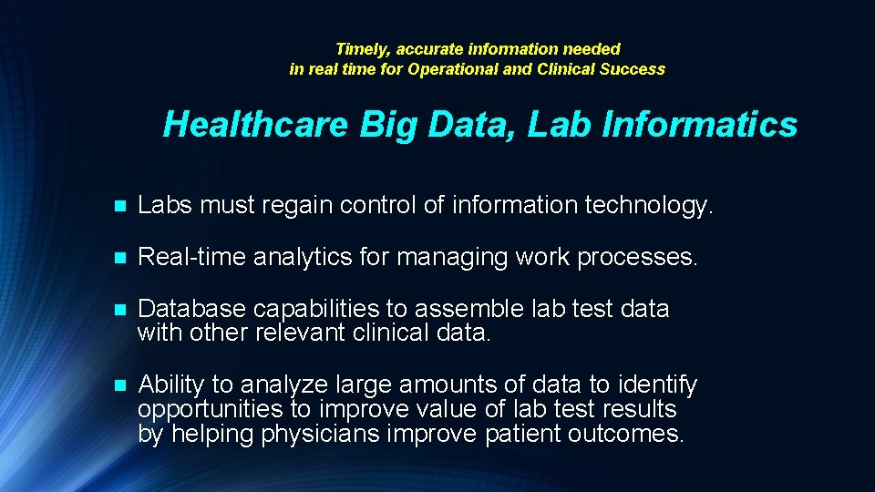 Timely, accurate information needed in real time for Operational and Clinical Success Healthcare Big