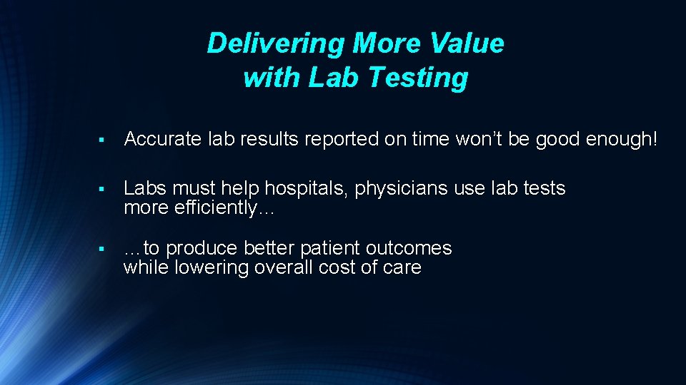 Delivering More Value with Lab Testing § Accurate lab results reported on time won’t