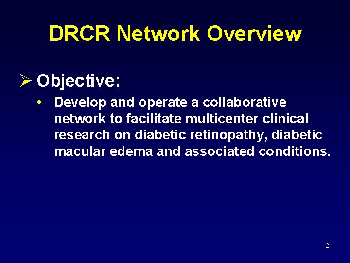 DRCR Network Overview Ø Objective: • Develop and operate a collaborative network to facilitate