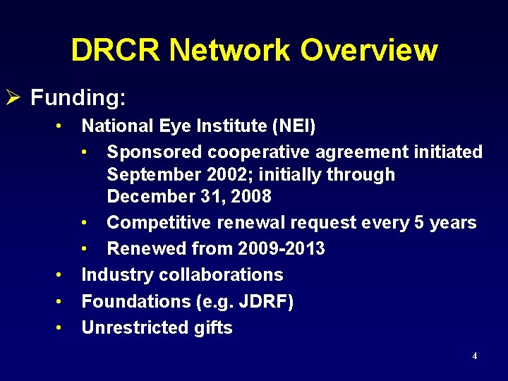 DRCR Network Overview Ø Funding: • • National Eye Institute (NEI) • Sponsored cooperative