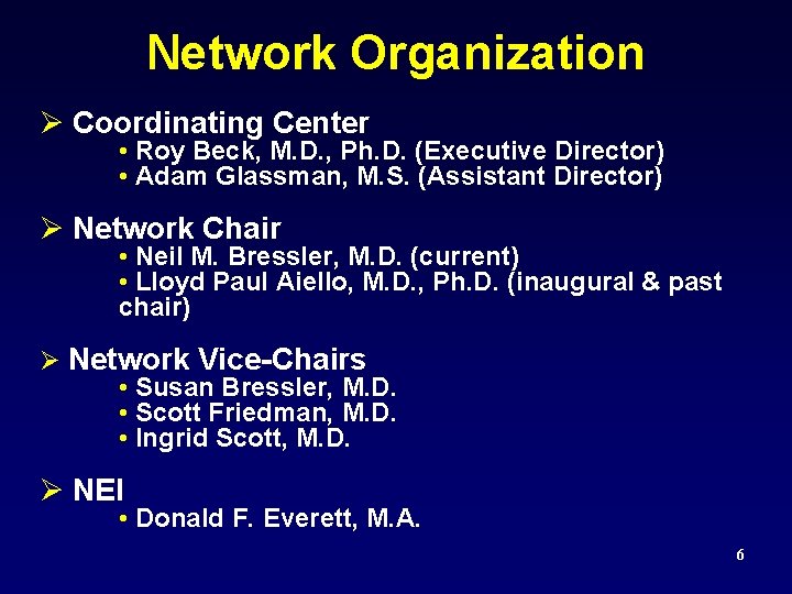 Network Organization Ø Coordinating Center • Roy Beck, M. D. , Ph. D. (Executive