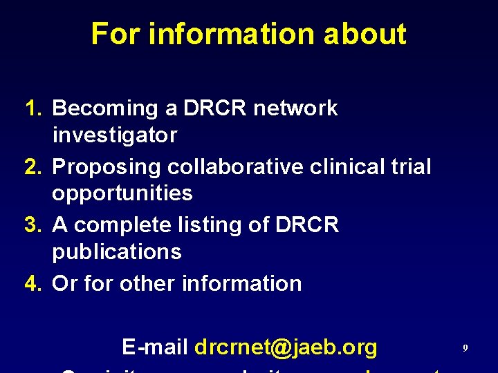 For information about 1. Becoming a DRCR network investigator 2. Proposing collaborative clinical trial