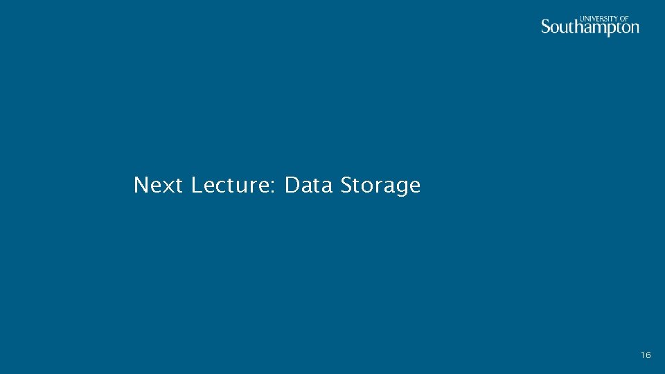 Next Lecture: Data Storage 16 